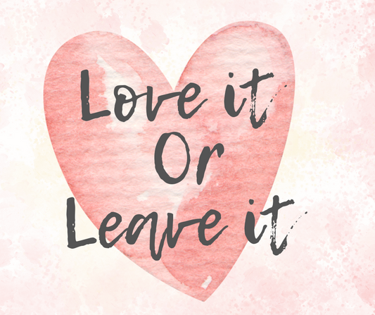 Love it or Leave it!